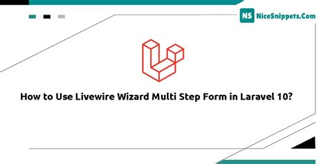 How To Use Livewire Wizard Multi Step Form In Laravel 10