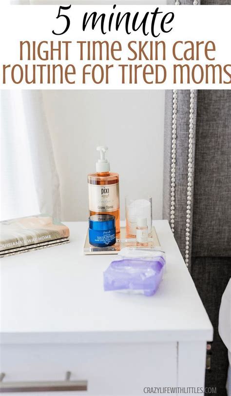 The 5 Minute Night Time Skincare Routine For Tired Moms Night Time Skin Care Routine