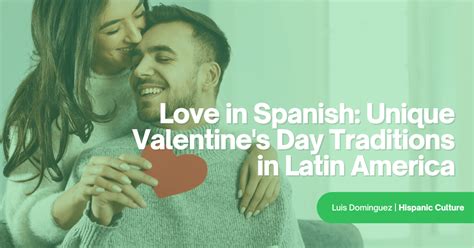 Love In Spanish Unique Valentine S Day Traditions In Latin America