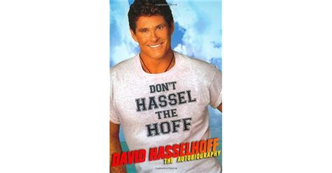 Dont Hassel The Hoff The Autobiography By David Hasselhoff