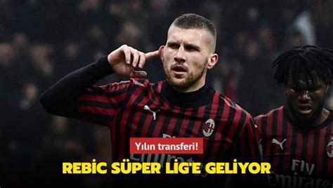 Yılın transferi Rebic Süper Lig e geliyor