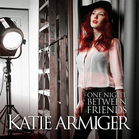 One Night Between Friends By Katie Armiger On Spotify