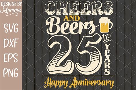 Cheers And Beers To 25 Years Anniversary Svg 257736 Cut Files
