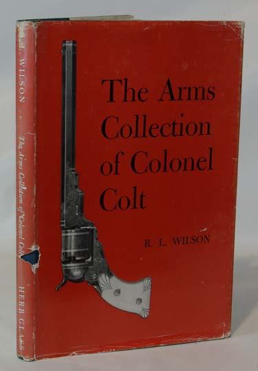 The Arms Collection Of Colonel Colt Par R L Wilson Hardcover 1964