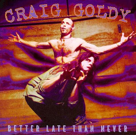 Better Late Than Never Craig Goldy Songs Reviews Credits Allmusic