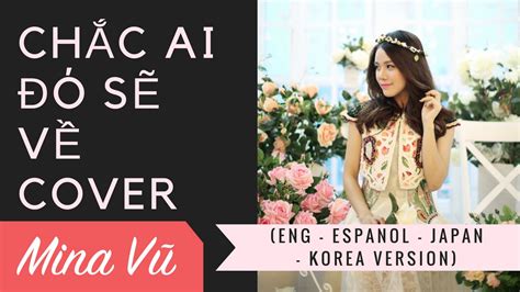 ChẮc Ai ĐÓ SẼ VỀ Eng Espanol Japan Korea Version Cover By Mina