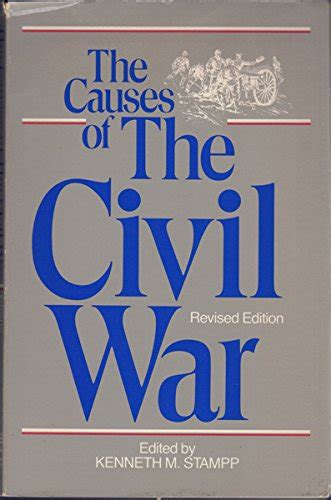 The Causes Of The Civil War By Kenneth M Stampp Abebooks