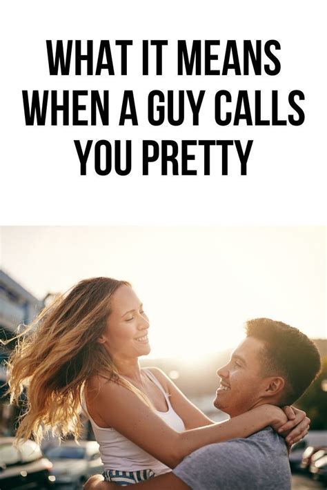 What Does It Mean When A Guy Calls You Pretty Body Language Central