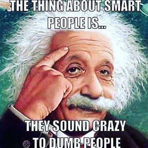 Pin By Greg Jensen On Truths Einstein Dumb People Smart People