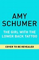 The Girl With the Lower Back Tattoo by Amy Schumer | Books by Celebrity ...