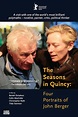 The Seasons in Quincy: Four Portraits of John Berger - Rotten Tomatoes