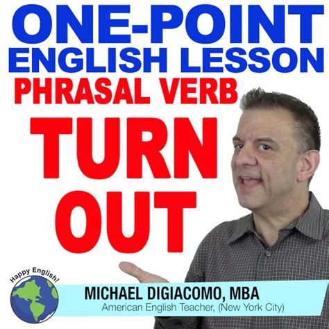 Turn Out Phrasal Verb English Lesson Happy English Free English
