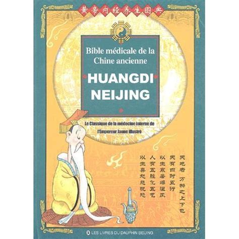 Huangdi Neijing Bible Médicale De La Chine Ancienne Le Classique De La Médecine Interne De L