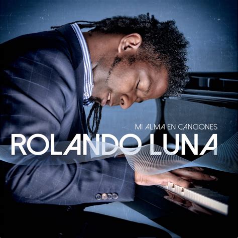 Rolando Luna Mi Alma En Canciones Solar Latin Club