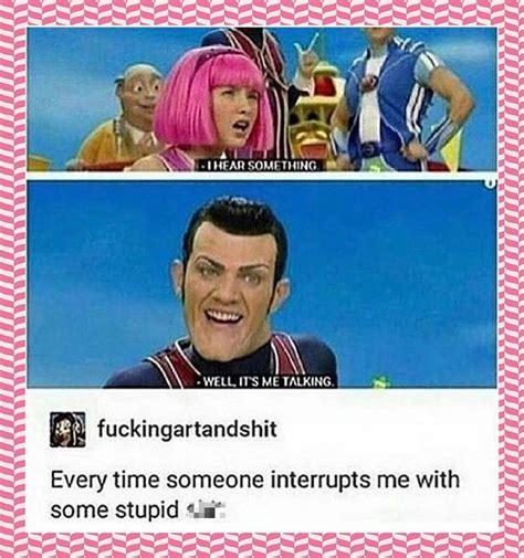 This Show Though Lazytown Funny Pictures Funny Memes Lazy Town Memes