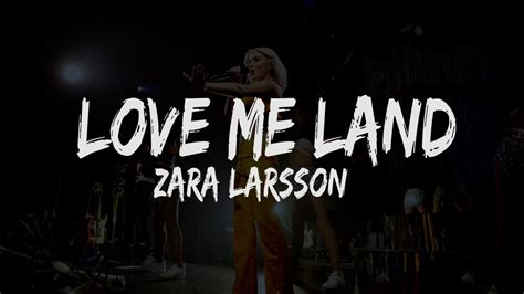 Zara Larsson Love Me Land Lyrics Youtube
