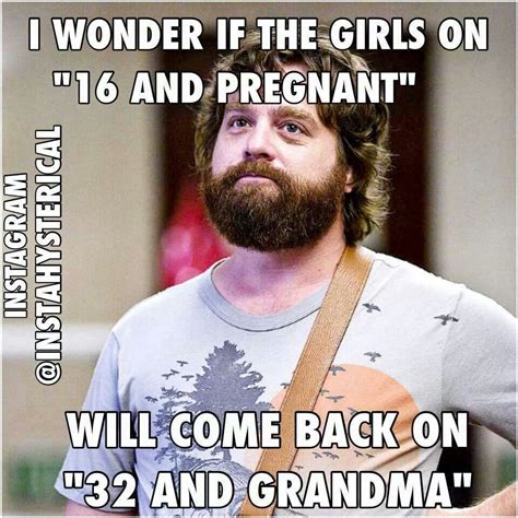 16 And Pregnant Funny Statements Funny Quotes Lmfao Hilarious