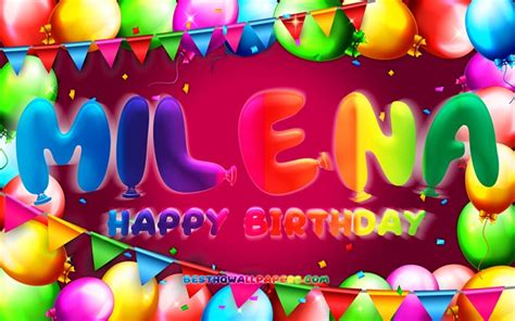 Download Wallpapers Happy Birthday Milena 4k Colorful Balloon Frame