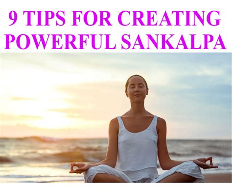 9 Tips For Creating Powerful Sankalpa Learn The Tips Now