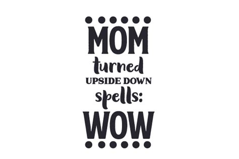 Mom Turned Upside Down Spells Wow Svg Cut File By Creative Fabrica