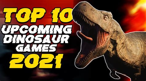 TOP 10 Upcoming Dinosaur Games In 2021 2022 YouTube