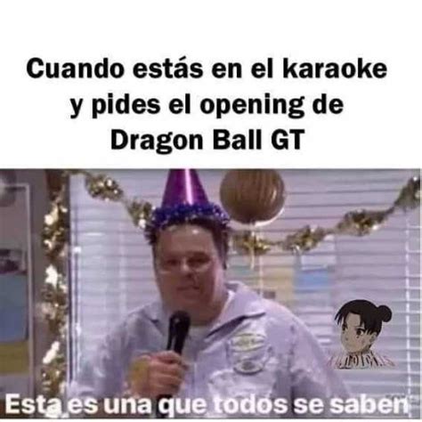 Cuando Estás En El Karaoke Y Pides El Opening De Dragon Ball Gt Esta Es