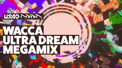 Usao And Kobaryo Wacca Ultra Dream Megamix Youtube