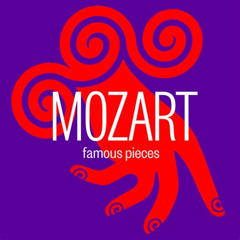 Mozart Famous Pieces Compilation By Wolfgang Amadeus Mozart Spotify