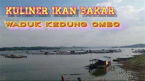 Lokasi berada di desa klambu, kec.klambu, grobogan, waduk ini tidak setenar kedung ombo namun memiliki daya ketarikan sendiri dari waduk lain yang. Waduk Kedung Ombo // Wisata Kuliner Ikan Bakar. - YouTube