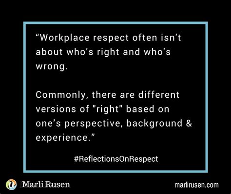 Workplace Respect Often Isnt About Whos Right And Whos Wrong