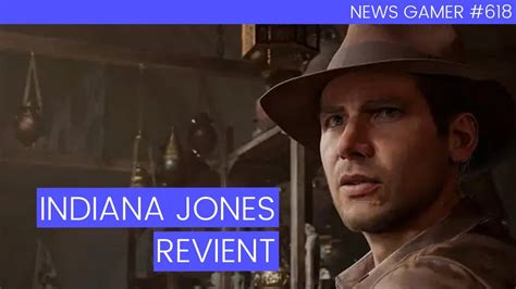 Indiana Jones en jeu vidéo News Gamer 618 YouTube