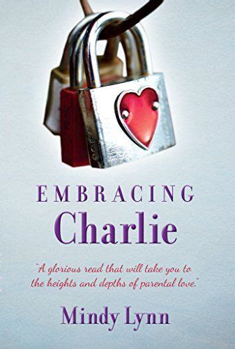 Embracing Charlie A Beautiful And Profound Memoir By Mindy Lynn