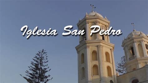 Conoce La Iglesia San Pedro De Lambayeque Youtube