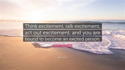 Norman Vincent Peale Quote Think Excitement Talk Excitement Act Out
