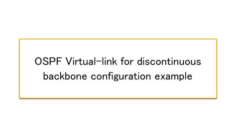 Ospf Virtual Link For Discontinuous Backbone Configuration Example How The Ospf Works N Study