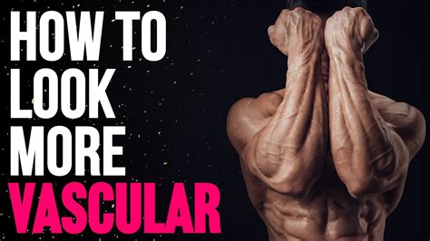 How To Improve Vascularity Youtube