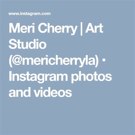 Meri Cherry Art Studio Mericherryla • Instagram Photos And Videos