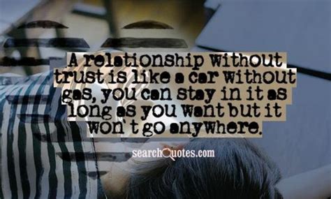 A Relationship Without Trust Is Like A Car Without Gas You Can Stay In