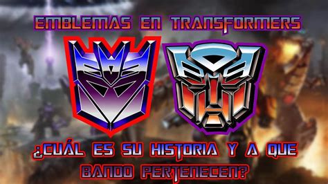 Emblemas En Transformers Cu L Es Su Historia Y A Qu Bando Pertenecen Youtube