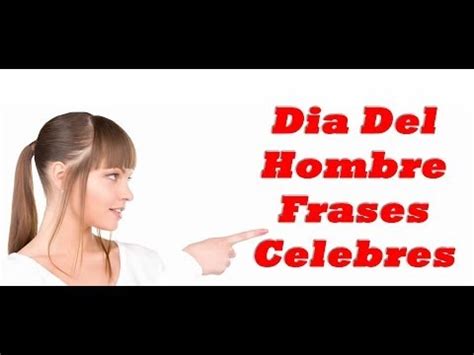 Bonitas frases graciosas para facebook. Dia Del Hombre Frases Celebres, Palabras y Mensajes - YouTube