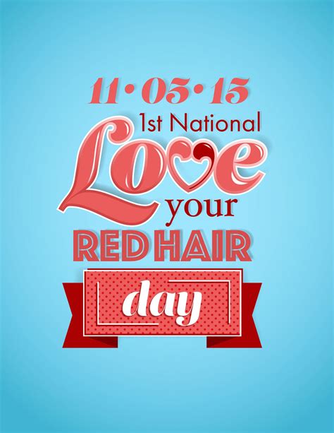 Today Is The First Ever National Love Your Red Hair Day Red Hair Day
