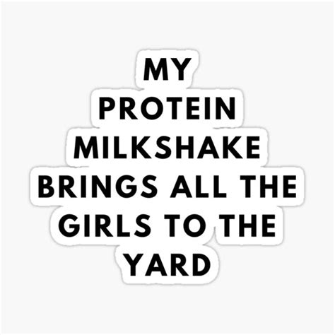 My Protein Milkshake Brings All The Girls To The Yard Sticker For