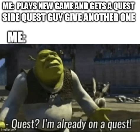 Shreks On A Quest Imgflip