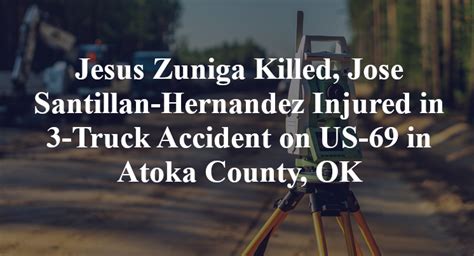 Jesus Zuniga Killed Jose Santillan Hernandez Injured In Truck Crash On