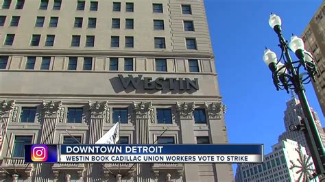 Westin Book Cadillac Workers Vote To Strike