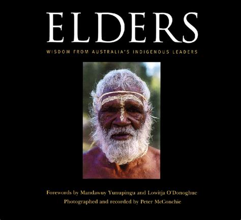 My mother taught me how to respect elders and to love youngers.― Aboriginal Elder Quotes. QuotesGram