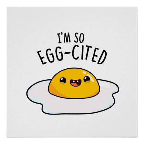 I M So Egg Cited Funny Egg Pun Poster Zazzle Funny Eggs Cute Egg Puns
