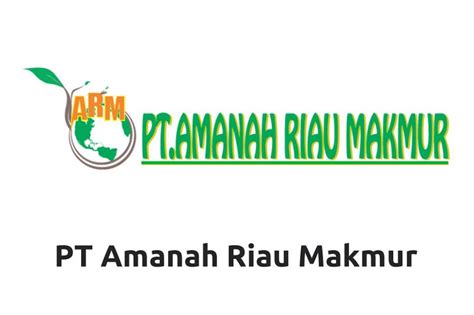 Lowongan Kerja PT Amanah Riau Makmur (ARM) Pekanbaru Terbaru April 2022