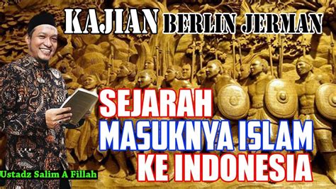 Sejarah Masuknya Islam Ke Indonesia Ustadz Salim A Fillah Youtube