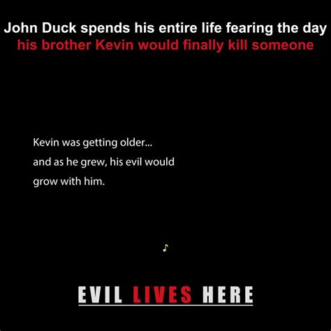 Evil Lives Here John Duck Spends His Entire Life Fearing The Day His